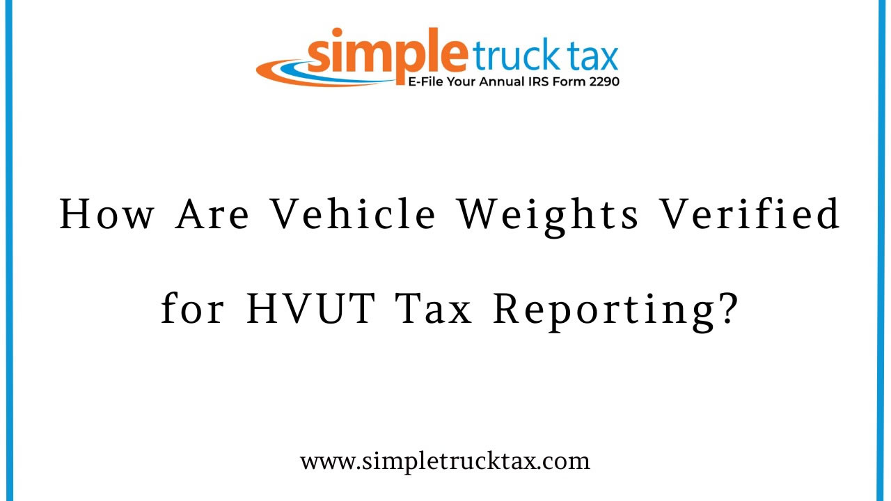How Are Vehicle Weights Verified for HVUT Tax Reporting?